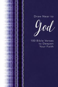Hardcover Draw Near to God: 100 Bible Verses to Deepen Your Faith Book