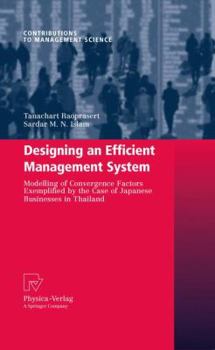 Hardcover Designing an Efficient Management System: Modeling of Convergence Factors Exemplified by the Case of Japanese Businesses in Thailand Book
