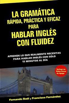 Paperback La Gramática Rápida, Práctica y Eficaz Para Hablar Inglés Con Fluidez [Spanish] Book