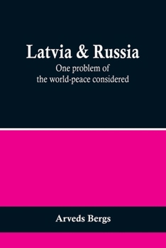 Paperback Latvia & Russia: One problem of the world-peace considered Book