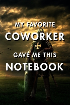 My Favorite Coworker Gave Me This Notebook: Blank Lined Journal Notebook, Size 6x9, Gift Idea for Boss, Employee, Coworker, Friends, Office, Gift ... Year Resolutions & Goals, Christmas, Birthday