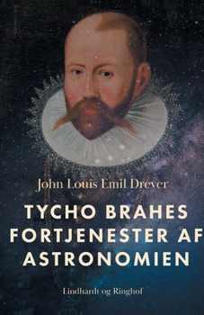 Paperback Tycho Brahes fortjenester af astronomien [Danish] Book