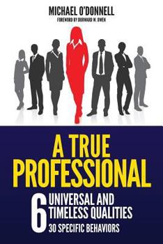 Paperback A True Professional: 6 Universal and Timeless Qualities Book