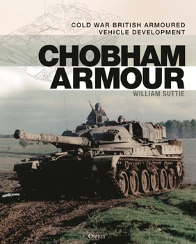 Hardcover Chobham Armour: Cold War British Armoured Vehicle Development Book