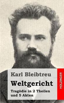 Paperback Weltgericht: Tragödie in 2 Theilen und 5 Akten [German] Book