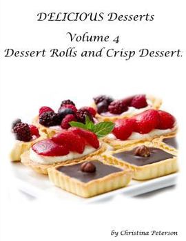 Paperback DELICIOUS Desserts Volume 4 Dessert Rolls and Crisp Dessert: 23 different recipes, Each recipe has a note page for comments Book