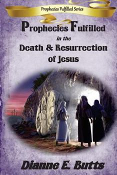 Paperback Prophecies Fulfilled in the Death & Resurrection of Jesus Book