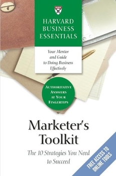 Marketer's Toolkit: The 10 Strategies You Need To Succeed (Harvard Business Essentials) - Book  of the Harvard Business Essentials