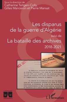 Les disparus de la guerre d'Algérie: suivi de La bataille des archives 2018-2021 2018-2021 (Logiques Juridiques) (French Edition)