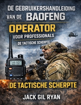 Paperback De gebruikershandleidin g van de Baofeng Operator voor professionals: De Tactische Scherpte [Dutch] Book