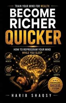 Paperback Become Richer Quicker While You Sleep: Turn Your Sleeping Hours into a Blueprint for Wealth, Confidence, and Lasting Success Book