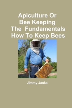 Paperback Apiculture Or Bee Keeping The Fundamentals How To Keep Bees Book