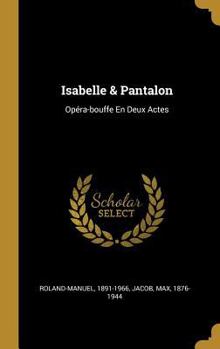 Hardcover Isabelle & Pantalon: Opéra-bouffe En Deux Actes [French] Book