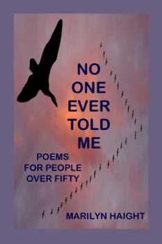 Paperback No One Ever Told Me: Poems for People Over Fifty Book