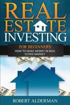 Paperback Real Estate Investing For Beginners: How to Make Money in Real Estate Market Book