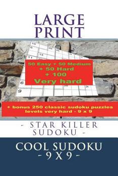 Paperback Large Print - Star Killer Sudoku - Cool Sudoku - 9 X 9 -: 50 Easy + 50 Medium + 50 Hard + 100 Very Hard + Solutions + Bonus 250 Classic Sudoku Puzzles Book