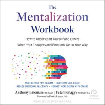 MP3 CD Mentalization Workbook: How to Understand Yourself and Others When Your Thoughts and Emotions Get in Your Way Book