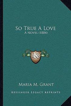 Paperback So True A Love: A Novel (1884) Book
