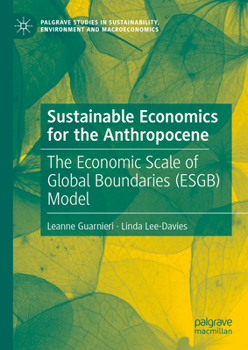 Hardcover Sustainable Economics for the Anthropocene: The Economic Scale of Global Boundaries (Esgb) Model Book