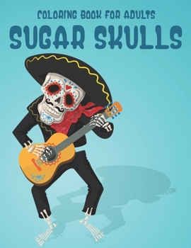 Paperback Coloring Book For Adults Sugar Skulls: A Coloring Activity Book With Sugar Skull Designs, Relaxing And Stress Relieving Coloring Pages, Gothic Colorin Book