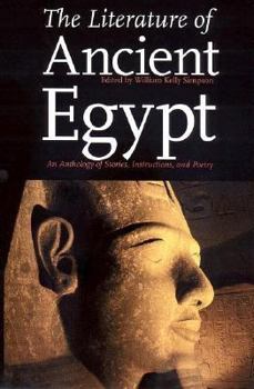 The Literature of Ancient Egypt: An Anthology of Stories, Instructions, Stelae, Autobiographies, and Poetry