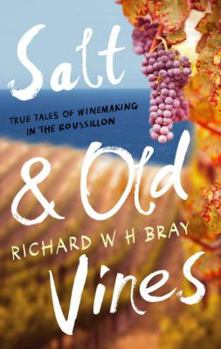 Paperback Salt & Old Vines: True Tales of Winemaking in the Rousillon Book