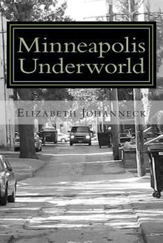 Paperback Minneapolis Underworld: Over a Century of Mill City Racketeering and Collusion Book