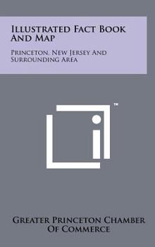 Hardcover Illustrated Fact Book and Map: Princeton, New Jersey and Surrounding Area Book