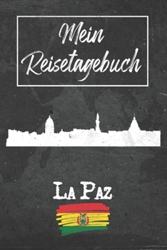 Mein Reisetagebuch La Paz: 6x9 Reise Journal I Notizbuch mit Checklisten zum Ausfüllen I Perfektes Geschenk für den Trip nach La Paz (Bolivien) für jeden Reisenden (German Edition)
