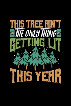 This Tree Ain't The Only Thing Getting LIT This Year: College Ruled Lined Writing Notebook Journal, 6x9, 120 Pages