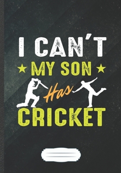 I Can't My Son Has Cricket: Cricket Blank Lined Notebook/ Journal, Writer Practical Record. Dad Mom Anniversay Gift. Thoughts Creative Writing Logbook. Fashionable Vintage Look 110 Pages B5