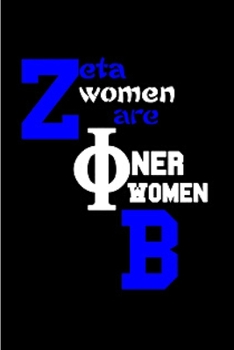 Paperback Zeta women are OI ner women B: AKA journal alpha kappa alpha blank lined prayer sorority sister notebook weekly monthly planner educated finest prett Book