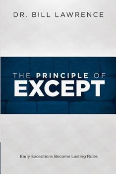 Paperback The Principle of Except: Early Exceptions Become Lasting Rules Book
