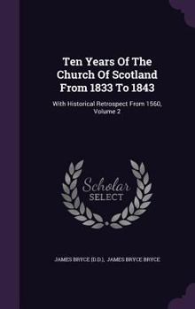 Hardcover Ten Years Of The Church Of Scotland From 1833 To 1843: With Historical Retrospect From 1560, Volume 2 Book