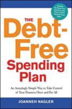 Paperback The Debt-Free Spending Plan: An Amazingly Simple Way to Take Control of Your Finances Once and for All Book