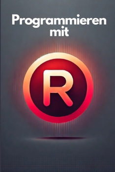 Programmieren mit R: Einfacher Einstieg in Datenanalyse und Statistik (German Edition)