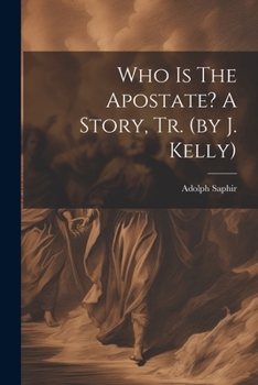 Paperback Who Is The Apostate? A Story, Tr. (by J. Kelly) Book