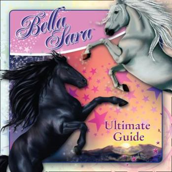 Paperback Bella Sara: The Ultimate Guide (Bella Sara) Book