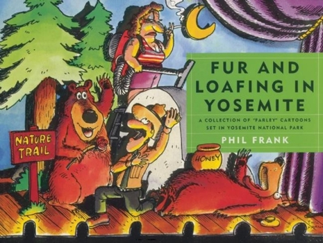 Paperback Fur and Loafing in Yosemite: A Collection of "farley" Cartoons Set in Yosemite National Park Book