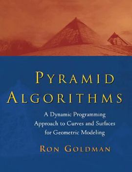 Paperback Pyramid Algorithms: A Dynamic Programming Approach to Curves and Surfaces for Geometric Modeling Book