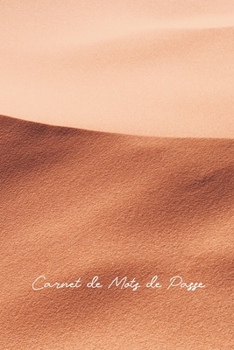 Carnet de Mots de Passe: Idéal pour les personnes âgées et celles qui ont plusieurs comptes, ce carnet de mots de passe Internet vous aide à faire le ... (Couverture Dunes de Sable) (French Edition)
