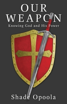 Paperback Our Weapon: Knowing God and His Power Book