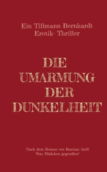 Paperback Die Umarmung der Dunkelheit: Ein Erotik-Sm-Psychothriller [German] Book