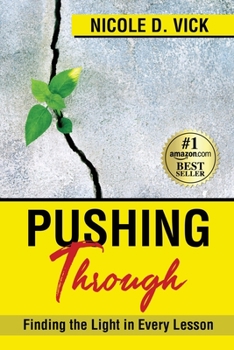 Paperback Pushing Through: Finding the Light in Every Lesson Book