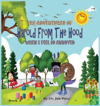 Hardcover The Adventures of Harold From The Hood: When I Feel So Annoyed Book