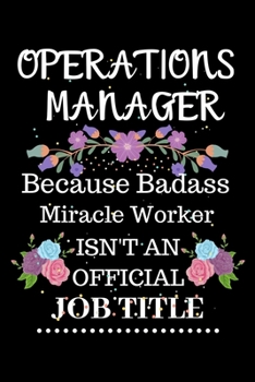 Paperback Operations manager Because Badass Miracle Worker Isn't an Official Job Title: Lined Notebook Gift for Operations manager. Notebook / Diary / Thanksgiv Book