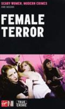 Mass Market Paperback Female Terror: Scary Women, Modern Crimes Book