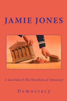 Paperback A´dan Didaz & The Three Bums of Democracy: Or how the first world is first in everything, corruption included Book