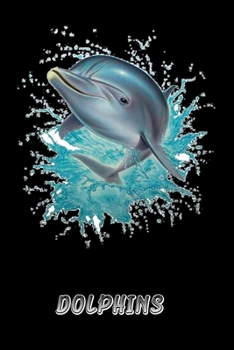 DOLPHINS: Lined Notebook with nice decorated interior to Write In for Notes, To Do Lists,  Notepad, Journal, Funny Gifts for dolphin Lover