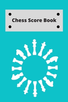 Chess Score Book: Record Your Games, Log Wins Moves & Strategy | Notebook, Note, Notation, Journal Match Scorebook | Easy To Carry Small Size